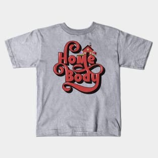 Homebody Kids T-Shirt